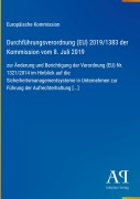 Cover-Bild zum Titel 'Durchführungsverordnung (EU) 2019/1383 der Kommission vom 8. Juli 2019' von 'Europäische Kommission'