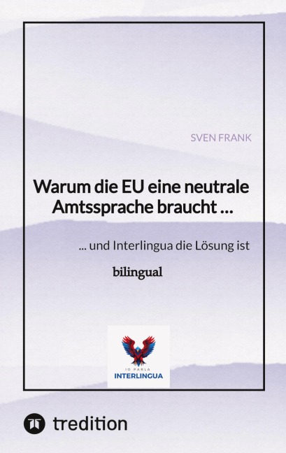 Warum die EU eine neutrale Amtssprache braucht ... - Sven Frank