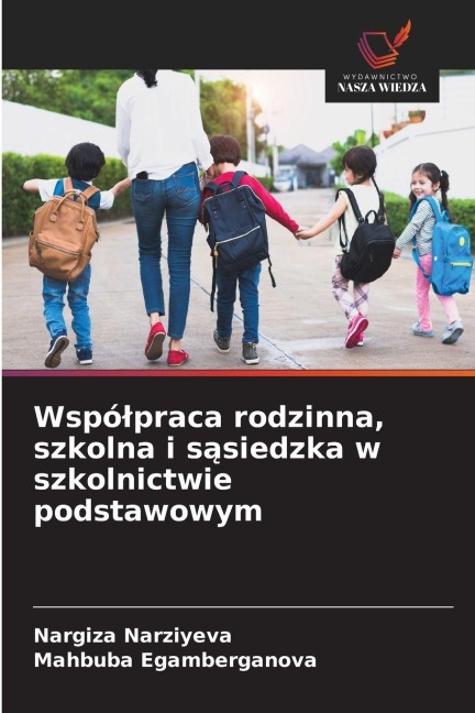 Wspó¿praca rodzinna, szkolna i s¿siedzka w szkolnictwie podstawowym - Nargiza Narziyeva, Mahbuba Egamberganova