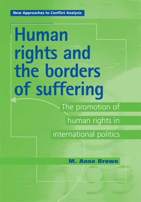 Human Rights and the Borders of Suffering - Anne Brown, M. Anne Brown