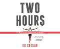 Two Hours: The Quest to Run the Impossible Marathon - Ed Caesar