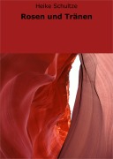 Cover-Bild zum Titel 'Rosen und Tränen' von 'Heike Schultze'