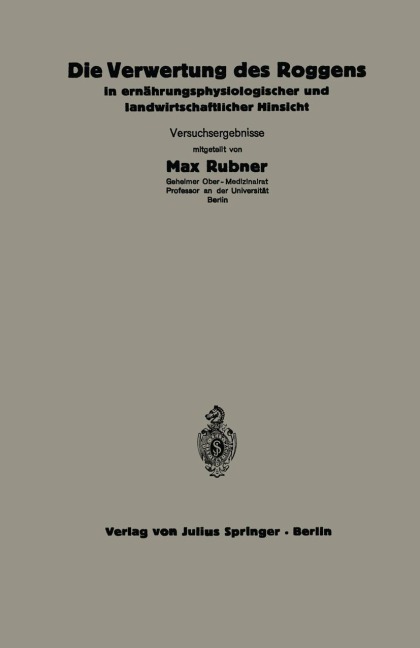 Die Verwertung des Roggens in ernährungsphysiologischer und landwirtschaftlicher Hinsicht - C. Thomas, A. Scheunert, W. Klein, Maria Steuber, F. Honkamp