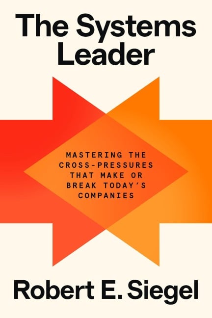 The Systems Leader - Robert E Siegel