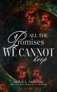 Cover-Bild zum Titel 'All the Promises We Cannot Keep' von 'Bridgette O'Hare, Dana Black, Heidi Wilson, Jm Stradling, Jennifer Dyer'