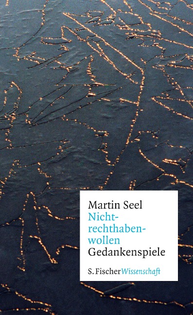 Nichtrechthabenwollen - Martin Seel