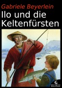Cover-Bild zum Titel 'Ilo und die Keltenfürsten' von 'Gabriele Beyerlein'