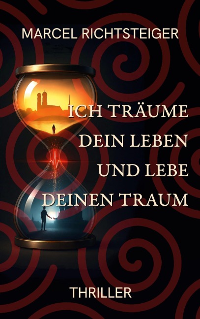 Ich träume dein Leben und lebe deinen Traum - Marcel Richtsteiger