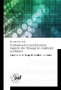 Cover-Bild zum Titel 'Traitement matériel et/ou logiciel de l'imagerie médicale nucléaire' von 'Bouraoui Mahmoud'