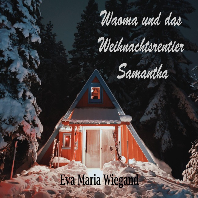 Waoma und das Weihnachtsrentier Samantha - Eva Maria Wiegand, Eva Maria Wiegand