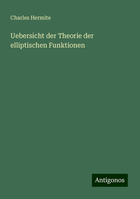 Uebersicht der Theorie der elliptischen Funktionen - Charles Hermite