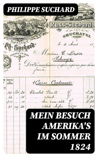 Mein Besuch Amerika's im Sommer 1824 - Philippe Suchard