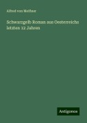Schwarzgelb Roman aus Oesterreichs letzten 12 Jahren - Alfred von Meißner