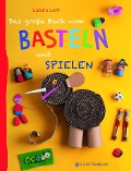 Cover-Bild zum Titel 'Das große Buch vom Basteln und Spielen' von 'Sabine Lohf'