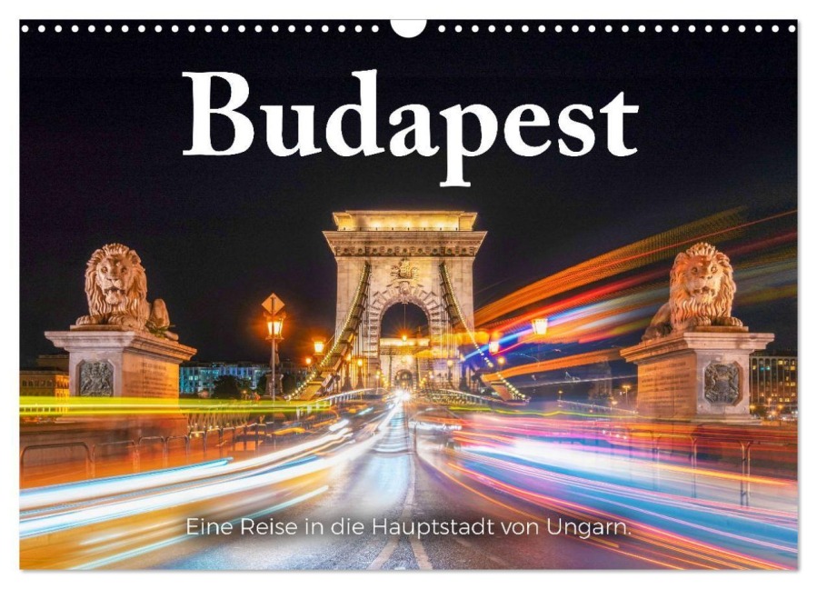 Budapest - Eine Reise in die Hauptstadt von Ungarn. (Wandkalender 2027 DIN A3 quer), CALVENDO Monatskalender - M. Scott