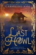 Cover-Bild zum Titel 'The Last Howl (The Mangy Wolf Saga, #4)' von 'Caroline Noe'