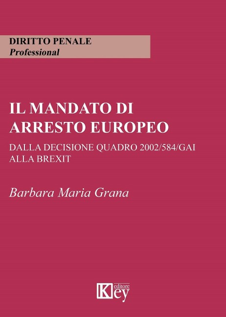 Il mandato di arresto europeo dalla decisione quadro 2002/584/GAI alla Brexit - Barbara Maria Grana