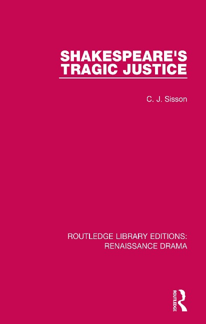 Shakespeare's Tragic Justice - C. J. Sisson