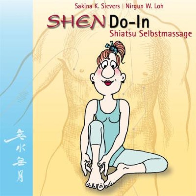 ShenDo-In Shiatsu Selbstmassage - Sakina K. Sievers, Nirgun W. Loh