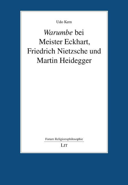 Warumbe bei Meister Eckhart, Friedrich Nietzsche und Martin Heidegger - Udo Kern