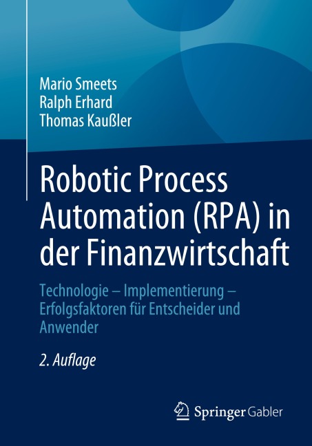 Robotic Process Automation (RPA) in der Finanzwirtschaft - Mario Smeets, Thomas Kaußler, Ralph Erhard