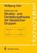 Cover-Bild zum Titel 'Einführung in die Struktur- und Darstellungstheorie der klassischen Gruppen' von 'Wolfgang Hein'