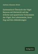 Cover-Bild zum Titel 'Systematisch Übersicht der Vögel Bayerns mit Rücksicht auf das örtliche und quantitavie Vorkommen der Vögel, ihre Lebensweise, ihren Zug und ihre Abänderungen' von 'Andreas Johannes Jäckel'