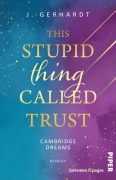 Cover-Bild zum Titel 'This stupid Thing called Trust' von 'J. Gerhardt'