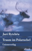 Cover-Bild zum Titel 'Traum im Polarnebel' von 'Juri Rytchëu'