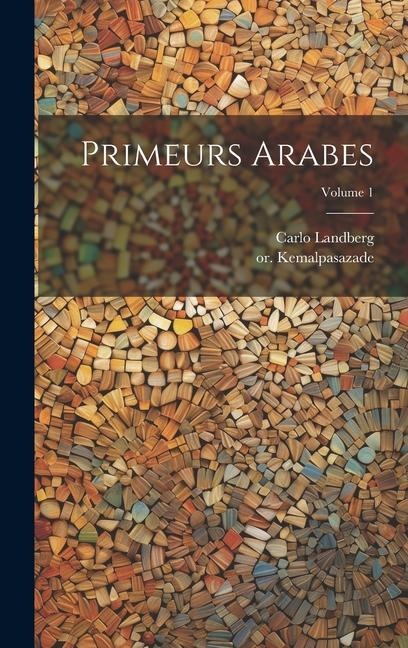 Primeurs arabes; Volume 1 - Carlo Landberg, Or Kemalpasazade