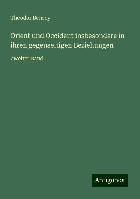 Orient und Occident insbesondere in ihren gegenseitigen Beziehungen - Theodor Bensey