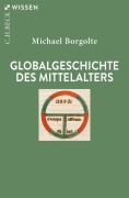 Cover-Bild zum Titel 'Globalgeschichte des Mittelalters' von 'Michael Borgolte'