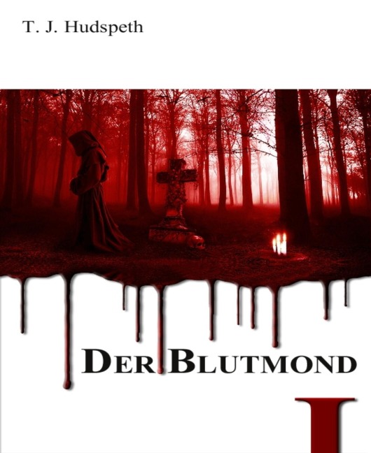 Der Blutmond - Teil 1 - T. J. Hudspeth