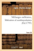 Cover-Bild zum Titel 'Mélanges Militaires, Littéraires Et Sentimentaires. Tome 30' von 'Charles Joseph Ligne'