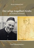 Cover-Bild zum Titel 'Der selige Engelbert Krebs aus Freiburg im Breisgau - Eine Dokumentation' von 'Werner Heiland-Justi'