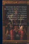 Cover-Bild zum Titel 'Histoire Du Petit Jehan De Saintré Et De La Dame Des Belles-cousines, Extraite De La Vieille Chronique De Ce Nom (d'antoine De La Sale) Par M. De Tres' von ''