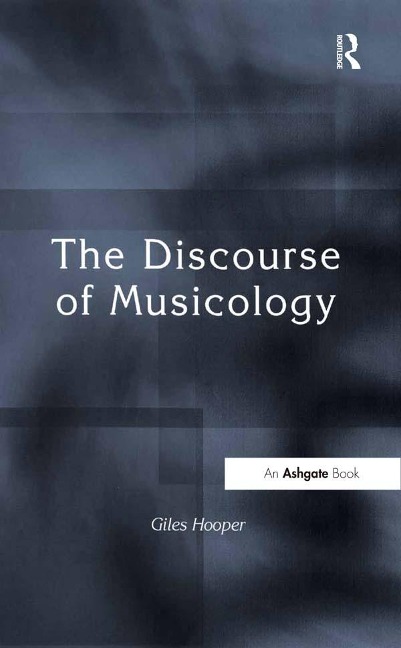 The Discourse of Musicology - Giles Hooper