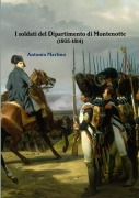 I soldati del Dipartimento di Montenotte (1805-1814) - Antonio Martino