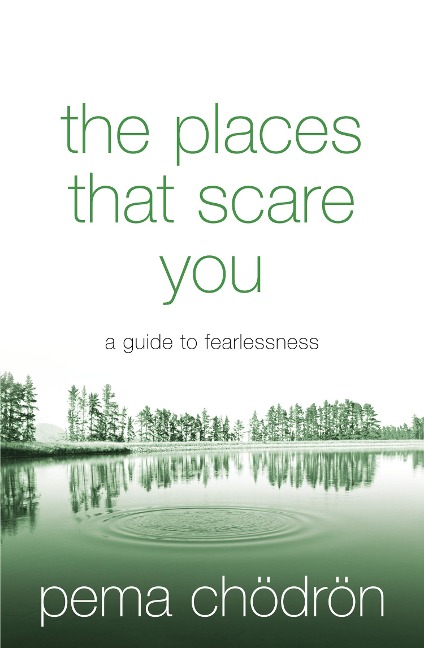 The Places That Scare You - Pema Chödrön