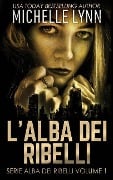 L'alba dei Ribelli - Michelle Lynn