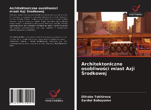 Architektoniczne osobliwo¿ci miast Azji ¿rodkowej - Dilrabo Tokhirova, Sardor Boboyorov
