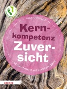 Cover-Bild zum Titel 'Kernkompetenz Zuversicht' von 'Ingrid Miklitz'