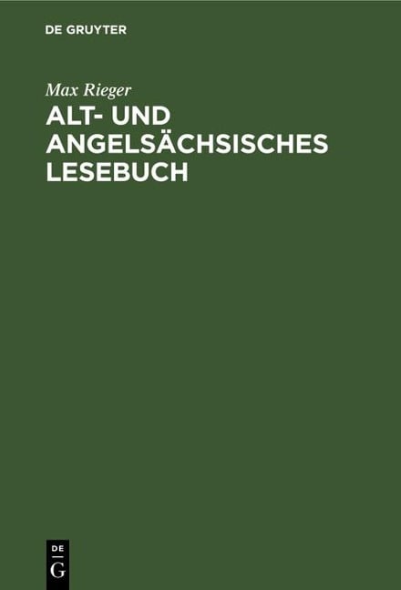 Alt- und angelsächsisches Lesebuch - Max Rieger