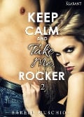 Keep Calm and Take Me, Rocker 2 - Bärbel Muschiol