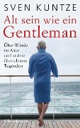 Cover-Bild zum Titel 'Alt sein wie ein Gentleman' von 'Sven Kuntze'
