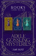 Adele Gossling Mysteries Box Set 2, Books 4-6: Cozy Historical Mysteries (Adele Gossling Mysteries Box Sets, #2) - Tam May