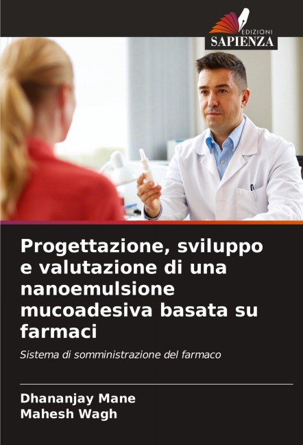 Progettazione, sviluppo e valutazione di una nanoemulsione mucoadesiva basata su farmaci - Dhananjay Mane, Mahesh Wagh
