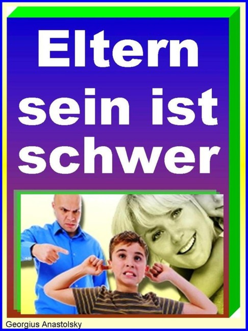 Eltern sein ist schwer - Georgius Anastolsky