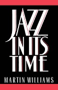 Cover-Bild zum Titel 'Jazz in Its Time' von 'Martin Williams'