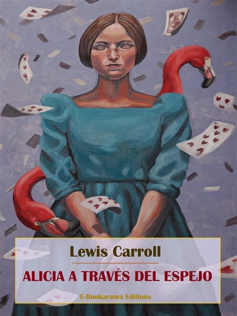 Alicia a través del espejo - Lewis Carroll